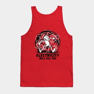Electricity will kill you Tank Top